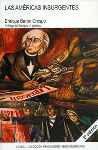 Las Américas insurgentes: Independencia-Integración