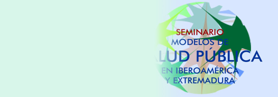 Seminario MODELOS DE SALUD PÚBLICA EN IBEROAMÉRICA Y EXTREMADURA